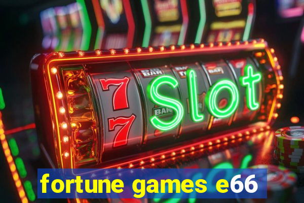 fortune games e66